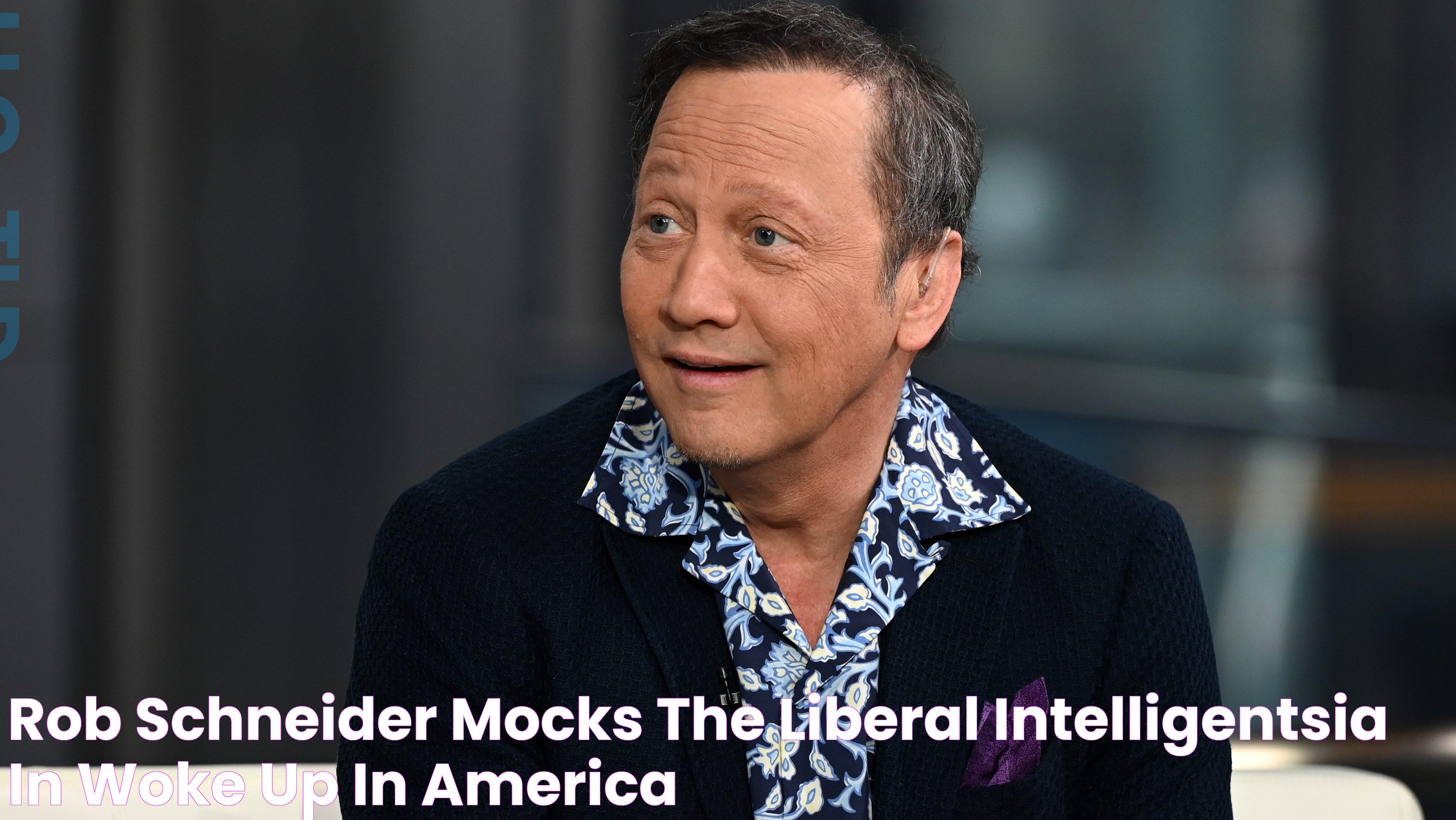 Rob Schneider mocks the ‘liberal intelligentsia’ in ‘Woke Up in America