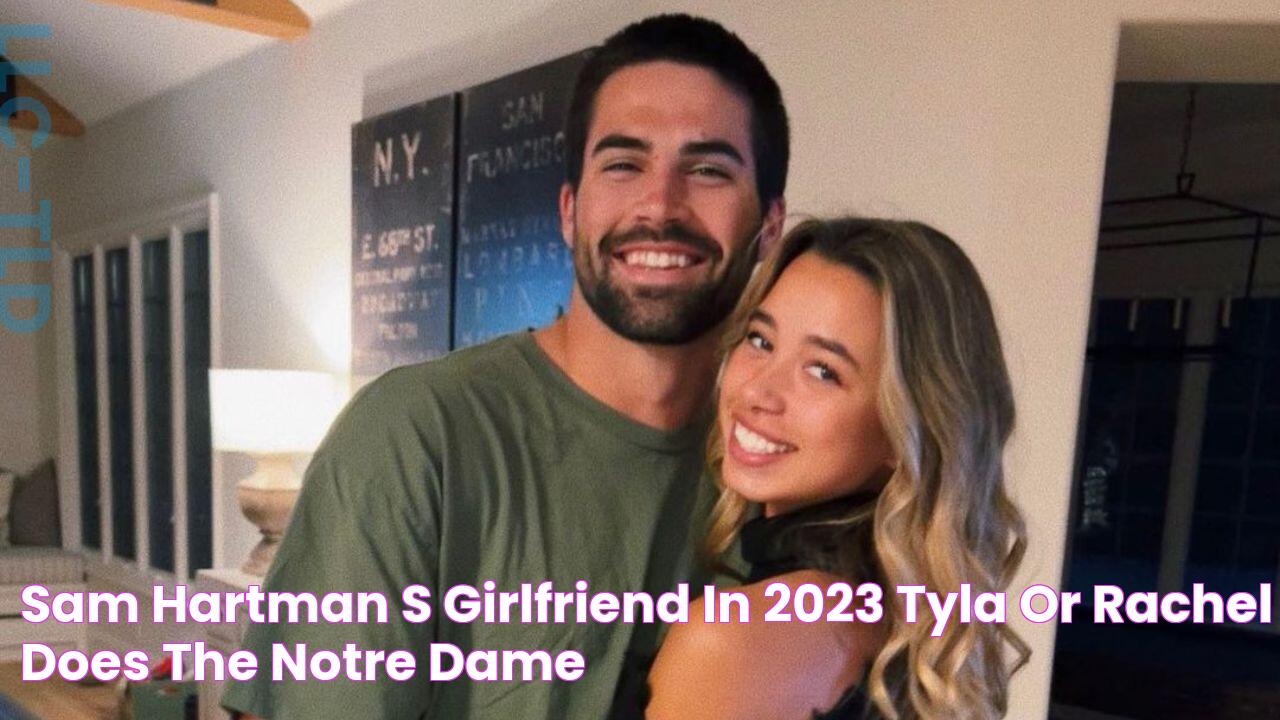 Sam Hartman’s Girlfriend in 2023 Tyla or Rachel? Does the Notre Dame