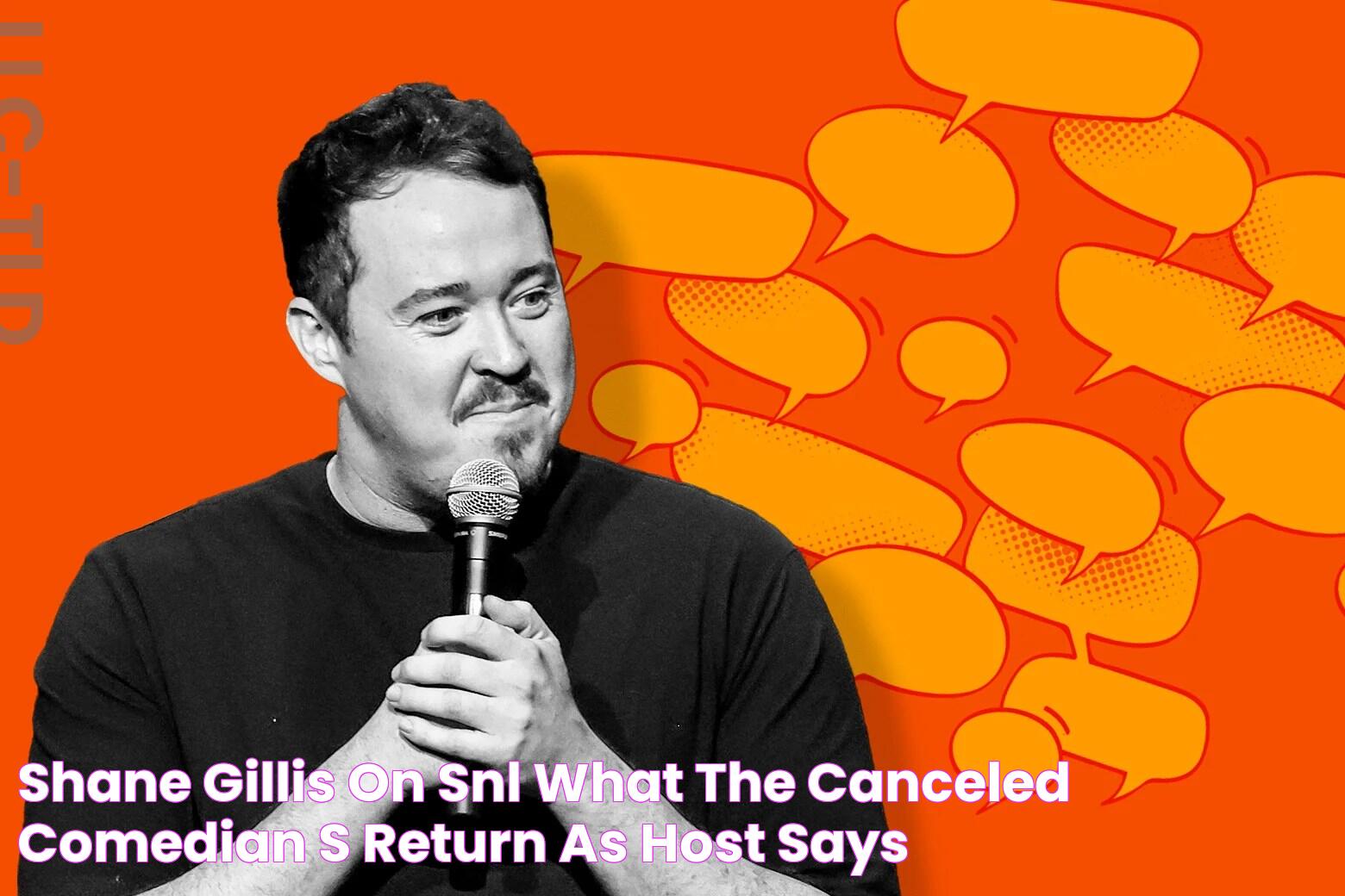 Shane Gillis on SNL What the “canceled” comedian’s return as host says