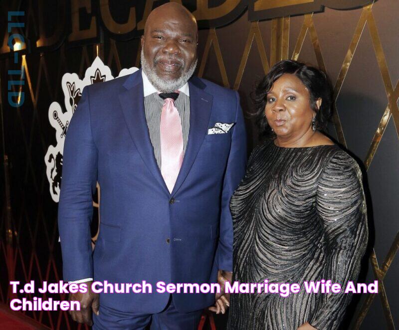 T.D Jakes Church, Sermon, Marriage, Wife And Children