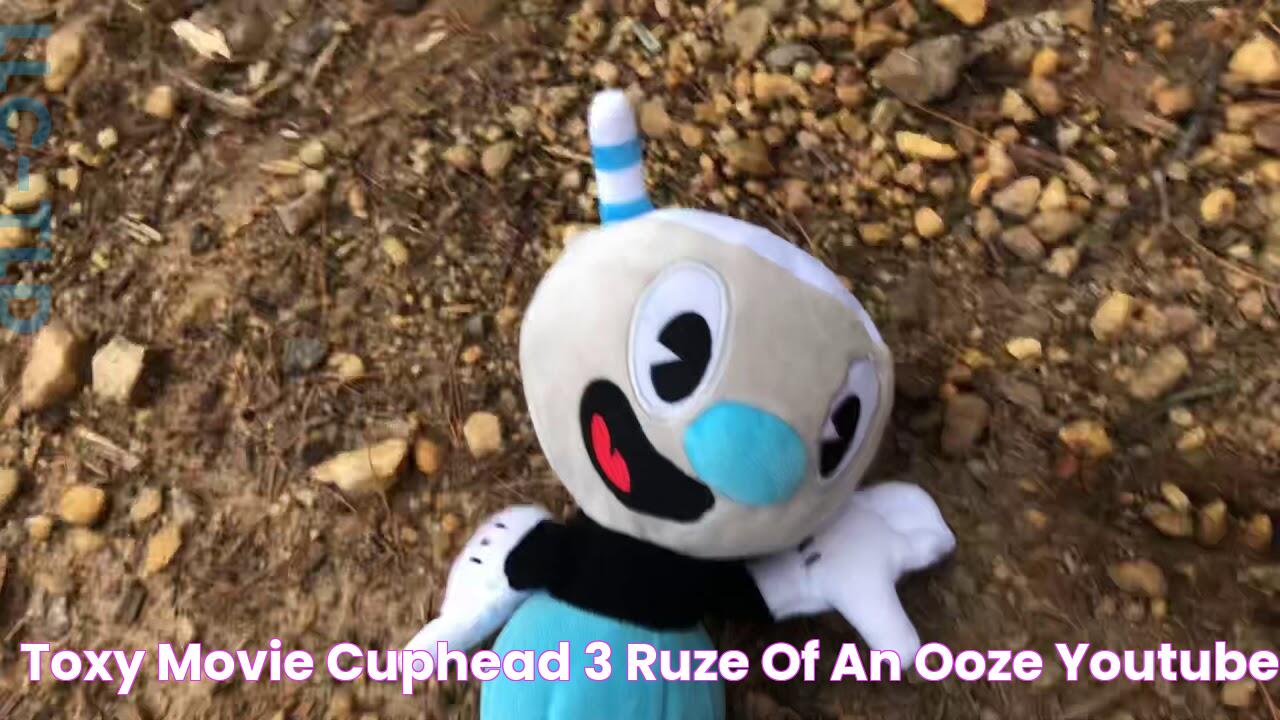 Toxy movie Cuphead 3 ruze of an ooze YouTube