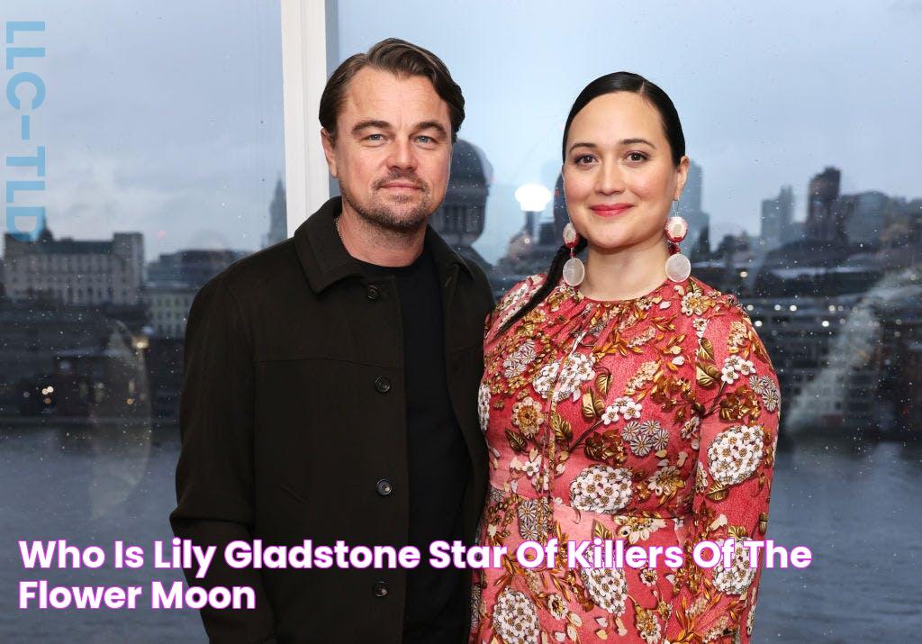 Who Is Lily Gladstone, Star Of Killers Of The Flower Moon?