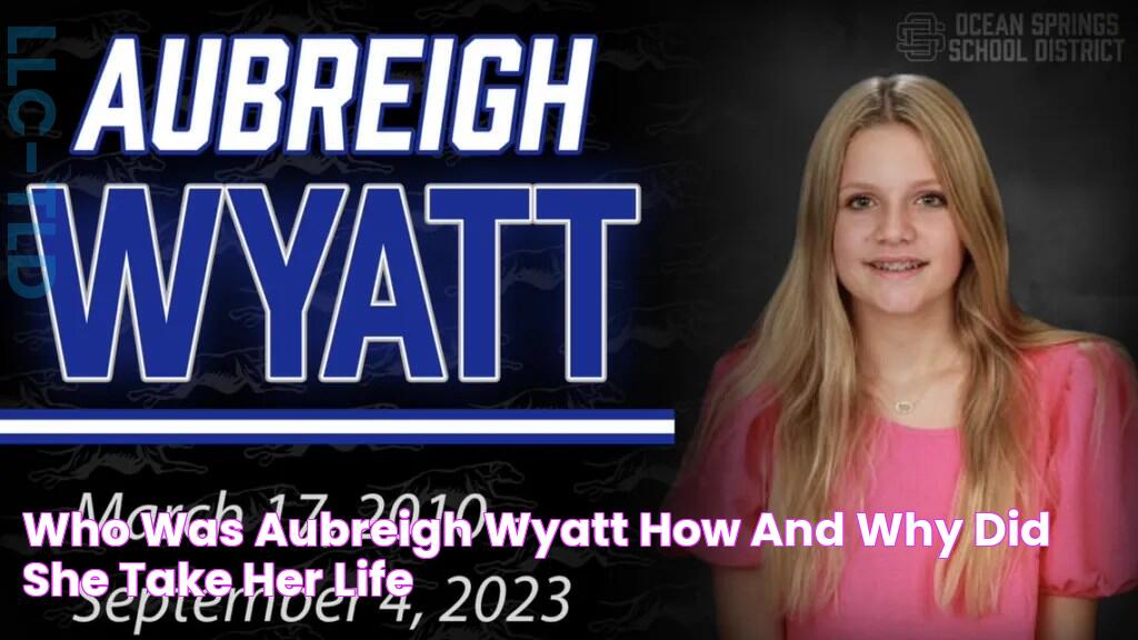 Who was Aubreigh Wyatt? How and Why did she take her life?