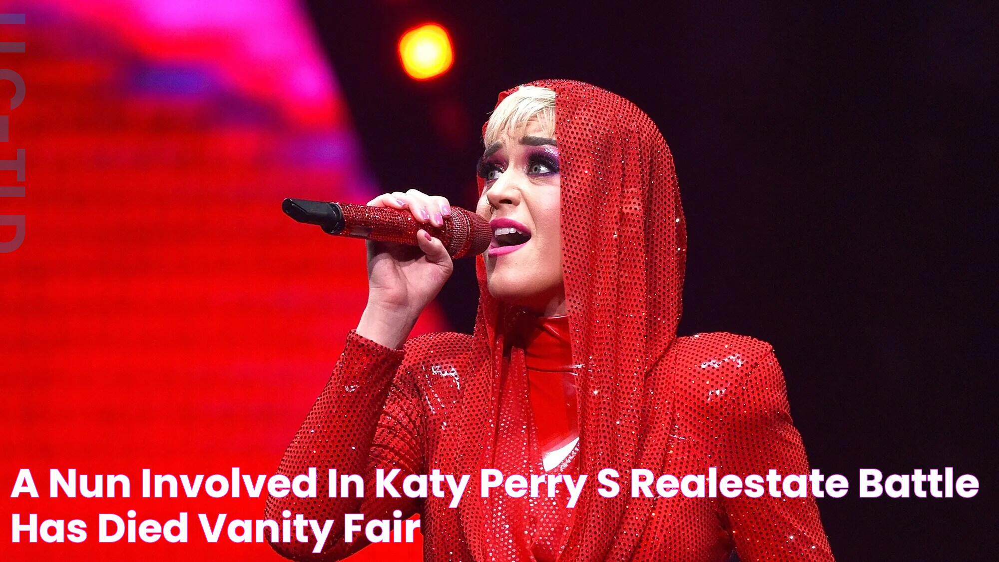 A Nun Involved in Katy Perry’s RealEstate Battle Has Died Vanity Fair