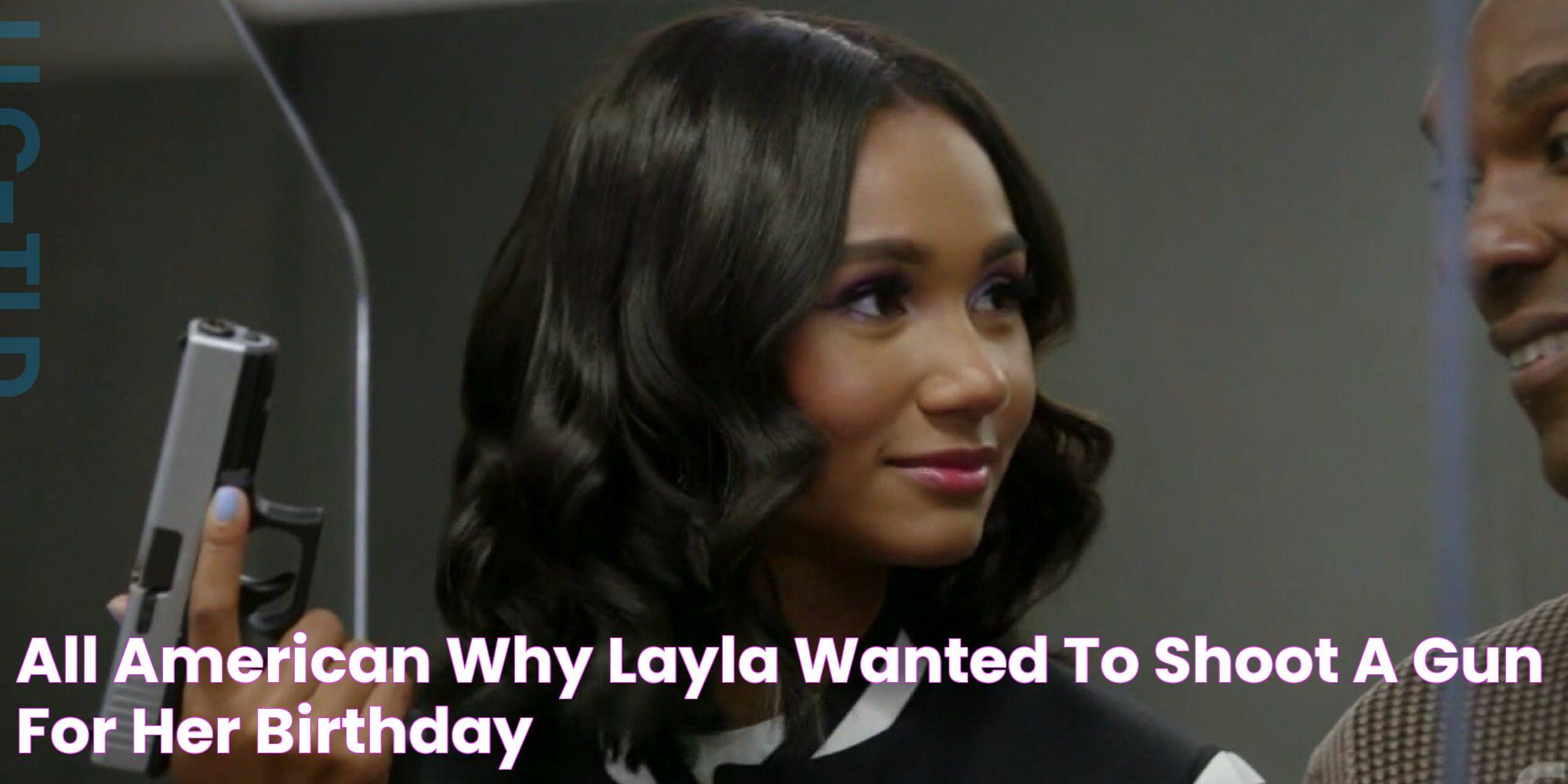 All American Why Layla Wanted To Shoot A Gun For Her Birthday