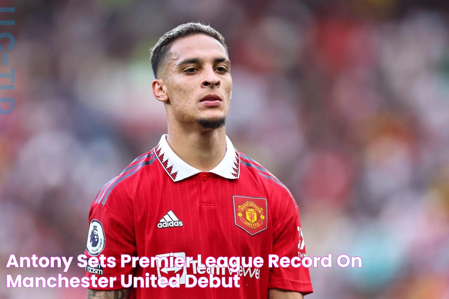 Antony sets Premier League record on Manchester United debut