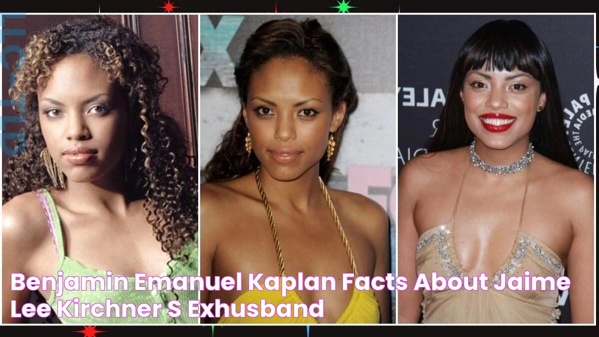 Benjamin Emanuel Kaplan Facts about Jaime Lee Kirchner's Exhusband