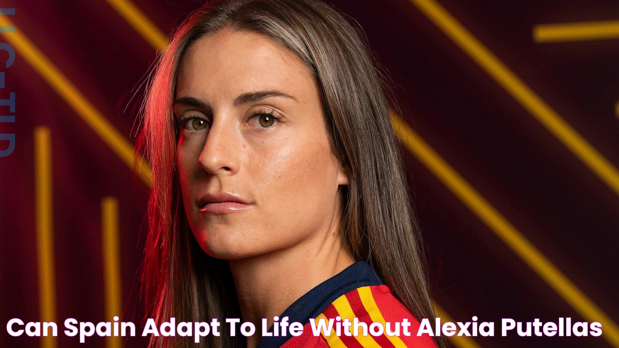 Can Spain adapt to life without Alexia Putellas?