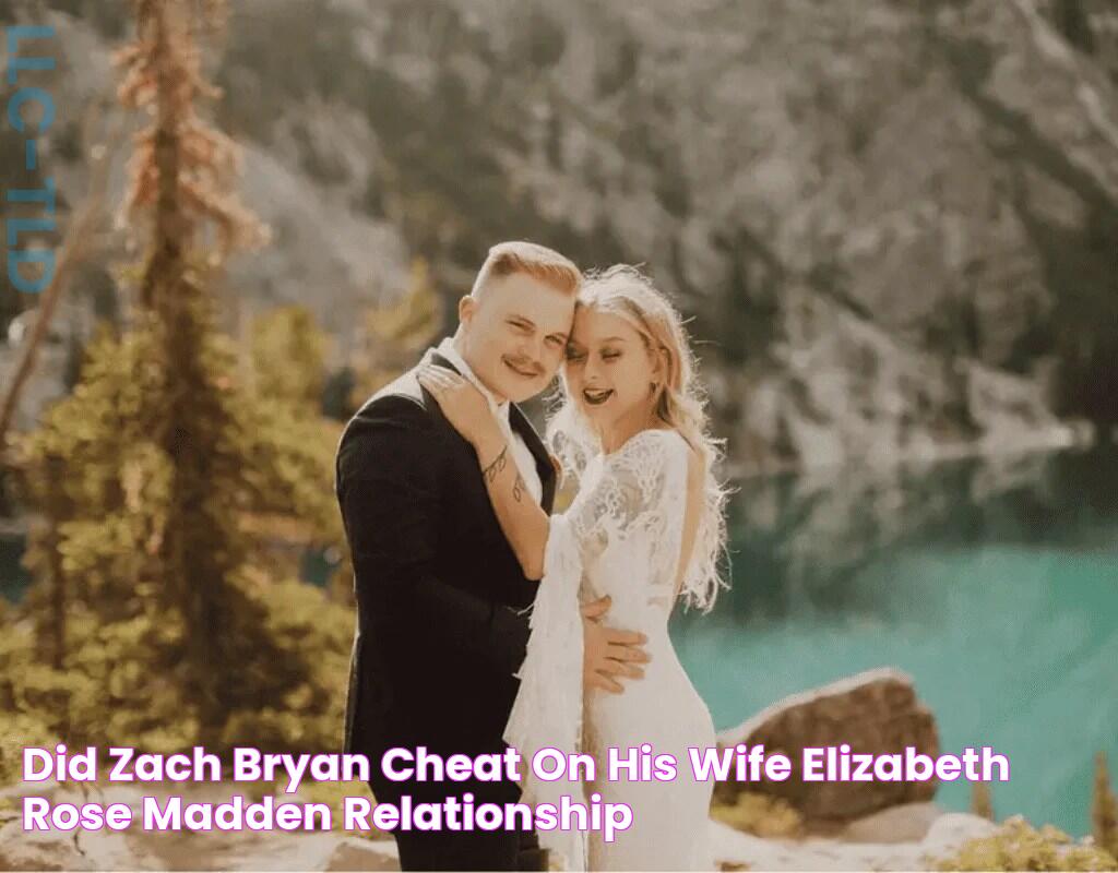 Did Zach Bryan Cheat On His Wife Elizabeth Rose Madden? Relationship