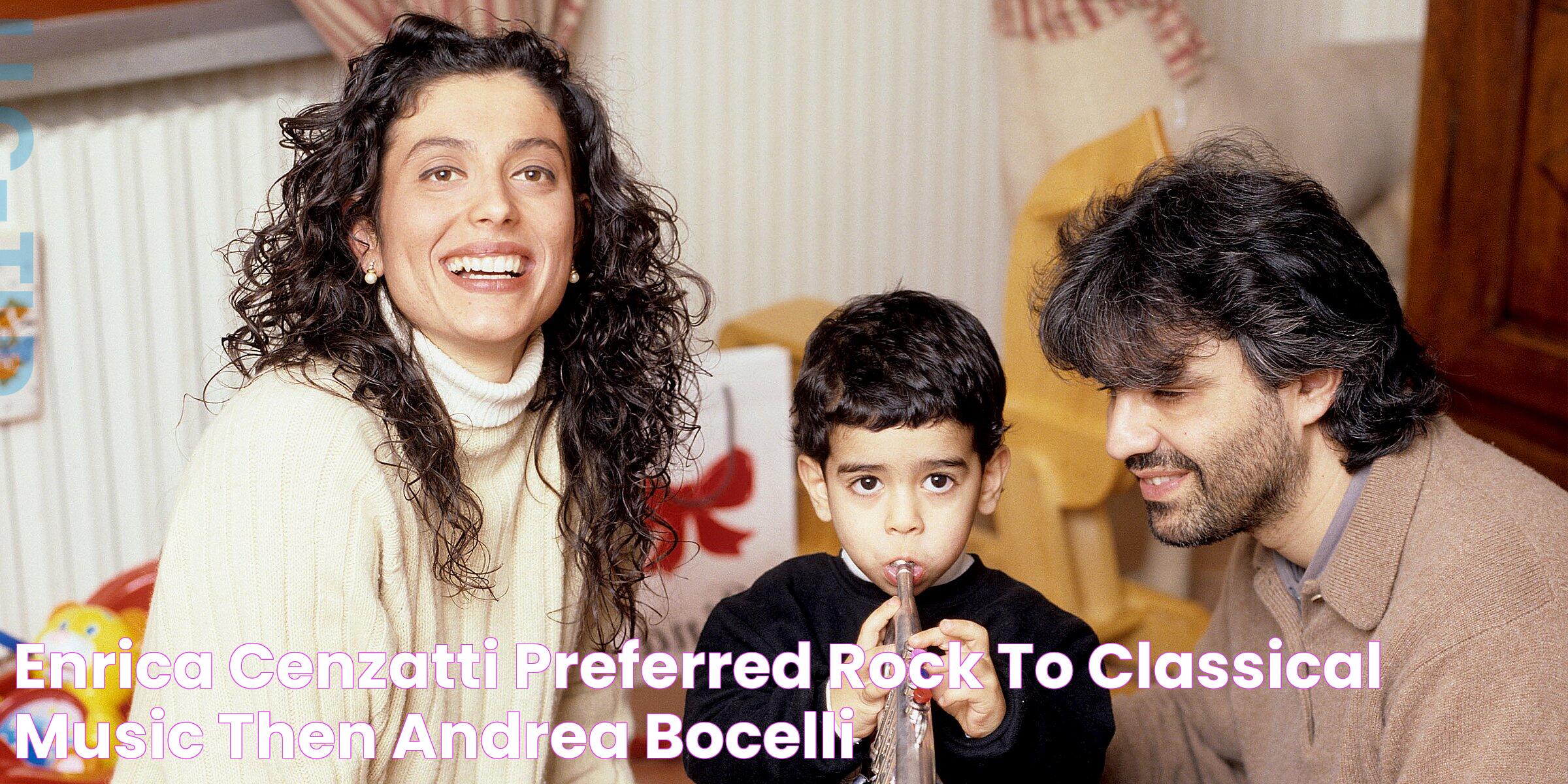 Enrica Cenzatti Preferred Rock to Classical Music & Then Andrea Bocelli