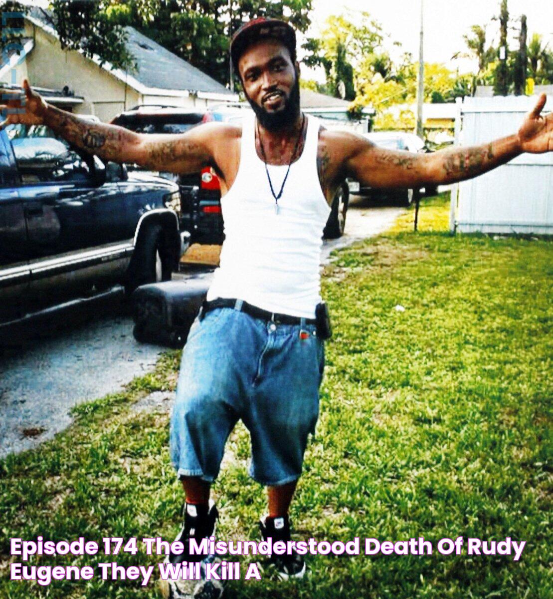 Episode 174 The Misunderstood Death of Rudy Eugene — They Will Kill A