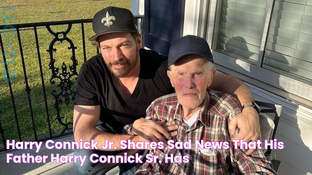 Harry Connick Jr. Shares Sad News That His Father Harry Connick Sr. Has