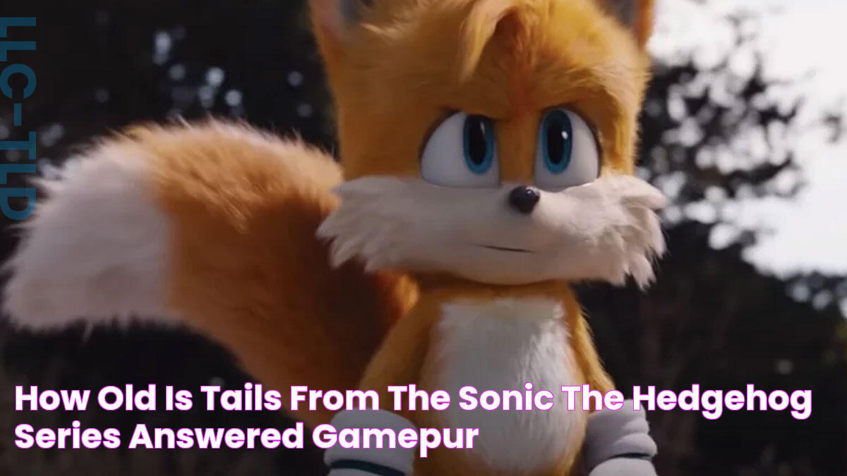 How old is Tails from the Sonic the Hedgehog series? Answered Gamepur