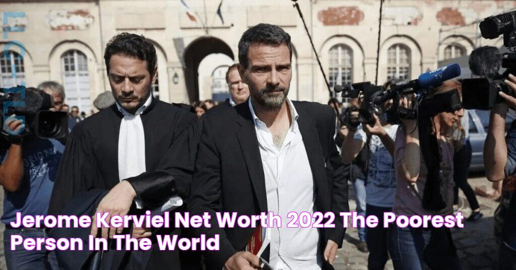 Jerome Kerviel Net Worth 2022 The Poorest Person In The World