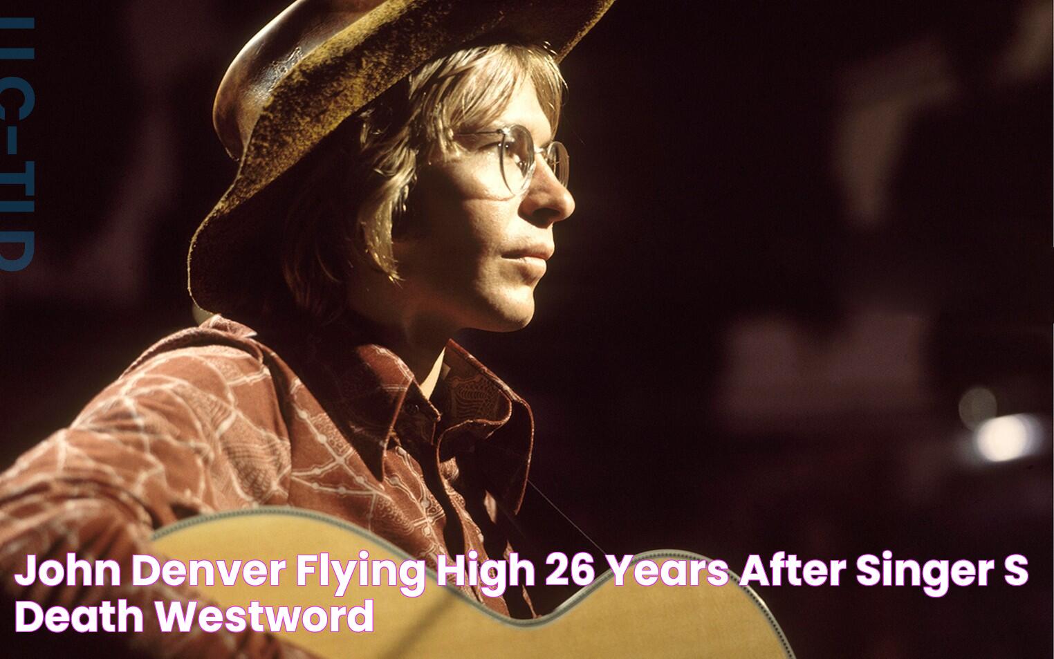 John Denver Flying High 26 Years After Singer's Death Westword