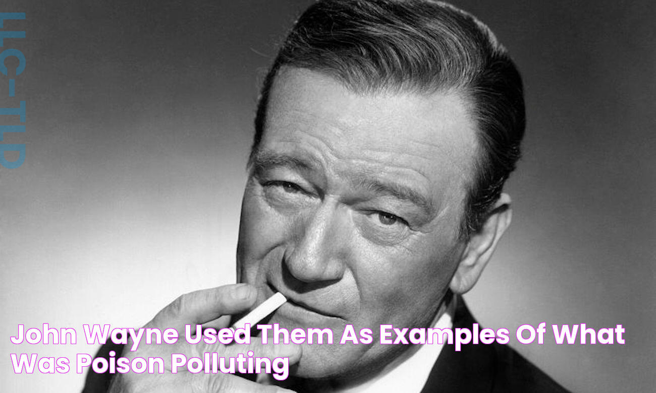 John Wayne used them as examples of what was “poison polluting