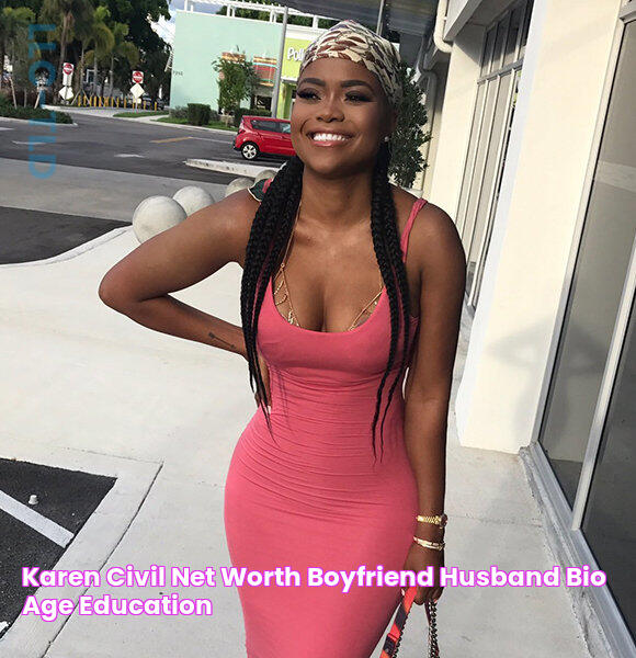 Karen Civil Net Worth, Boyfriend, Husband, Bio, Age, Education