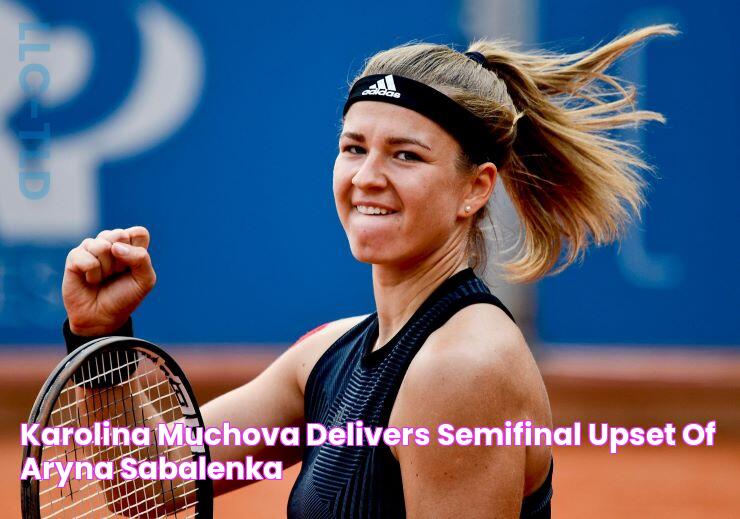 Karolina Muchova Delivers Semifinal Upset Of Aryna Sabalenka