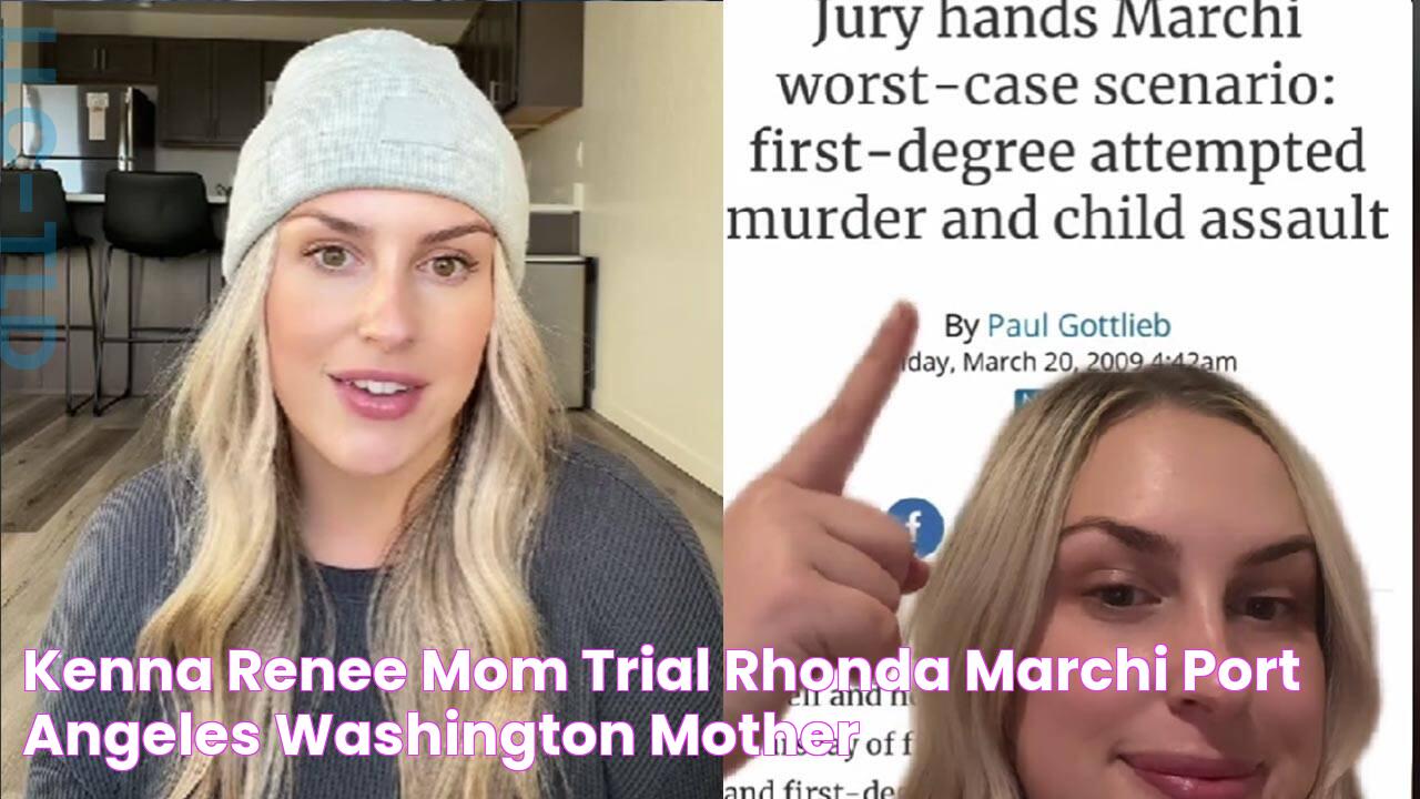 Kenna Renee Mom Trial, Rhonda Marchi Port Angeles Washington, Mother