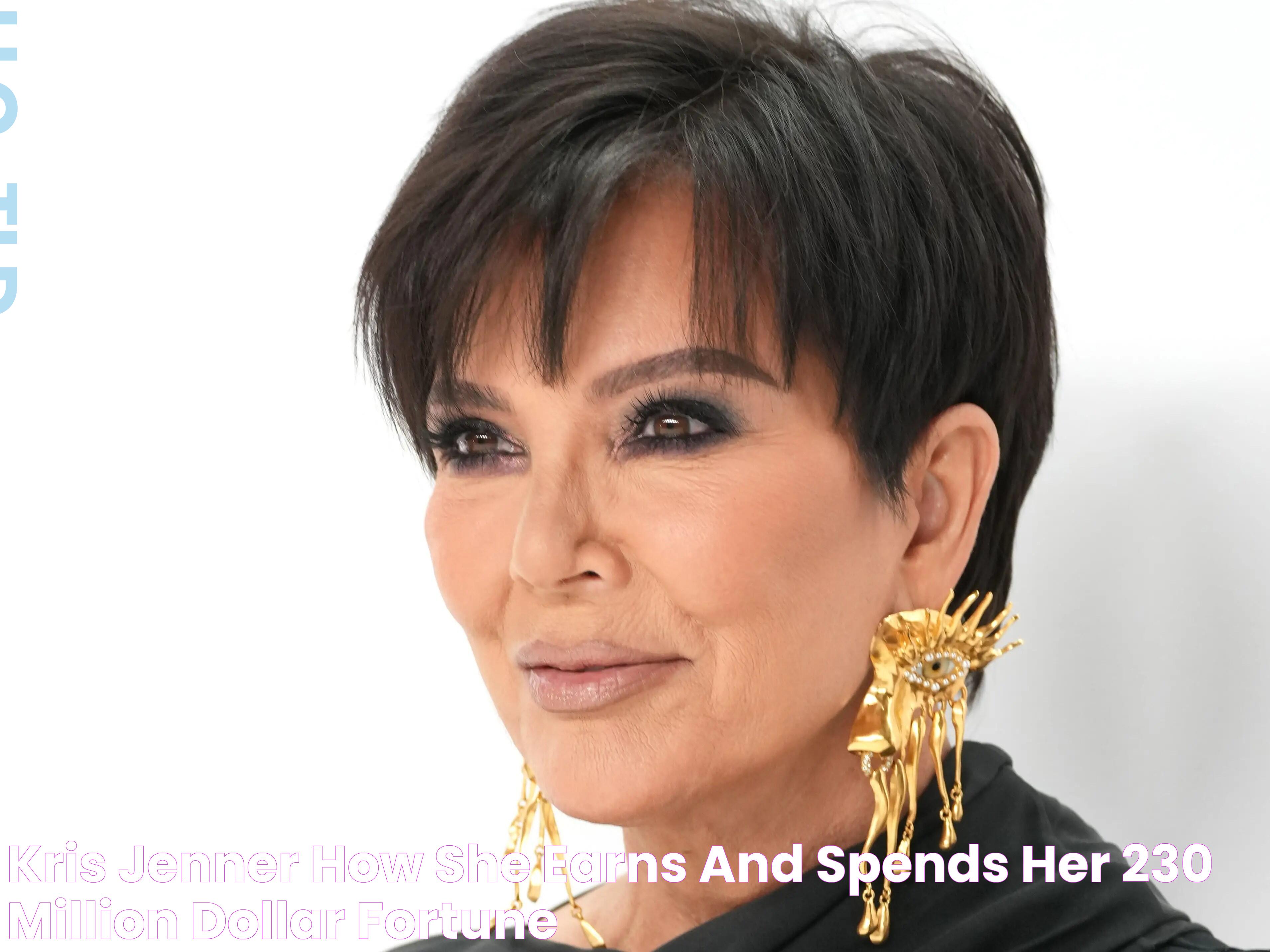 Kris Jenner How She Earns and Spends Her 230 Million Dollar Fortune