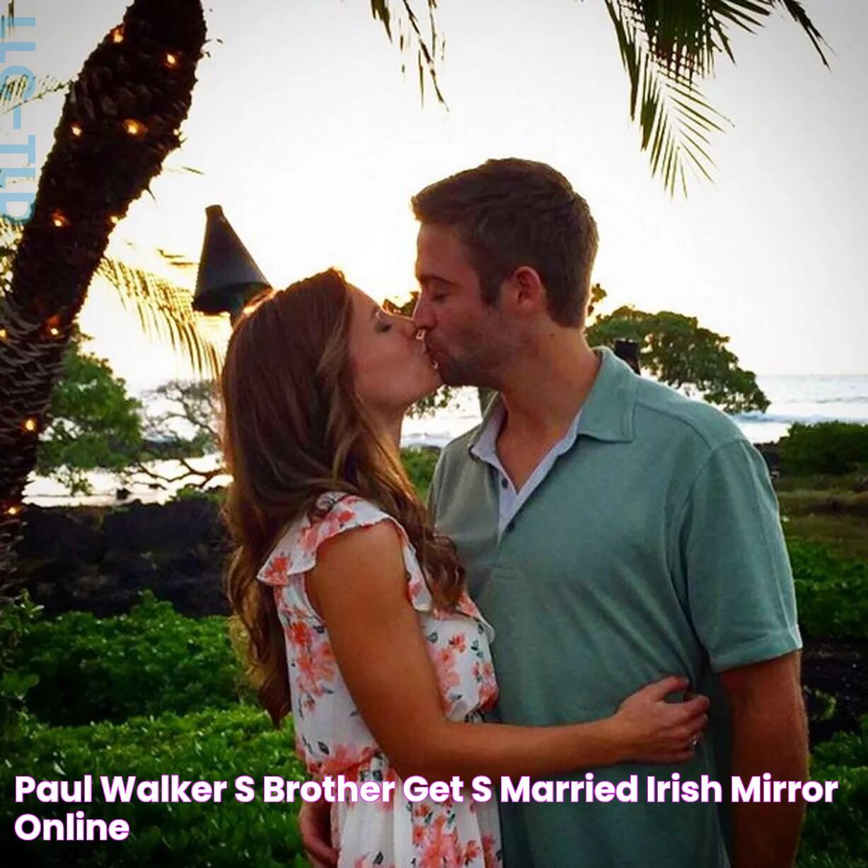 Paul walker's brother get's married Irish Mirror Online