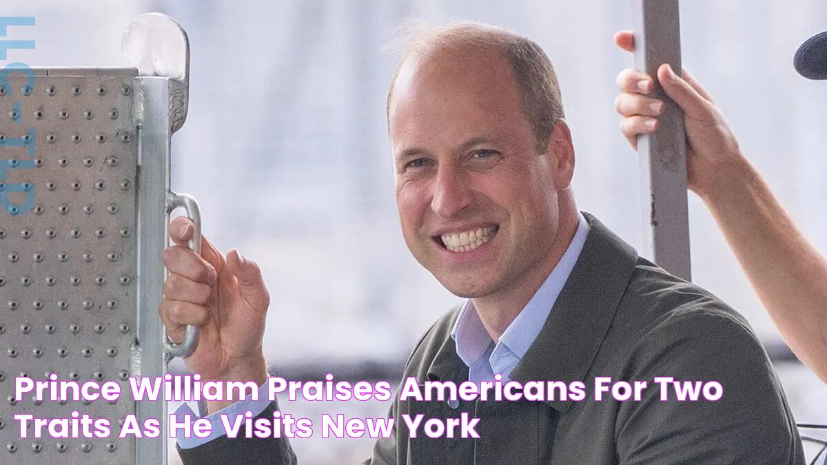 Prince William praises Americans for two traits as he visits New York