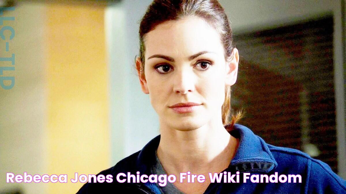 Rebecca Jones Chicago Fire Wiki Fandom