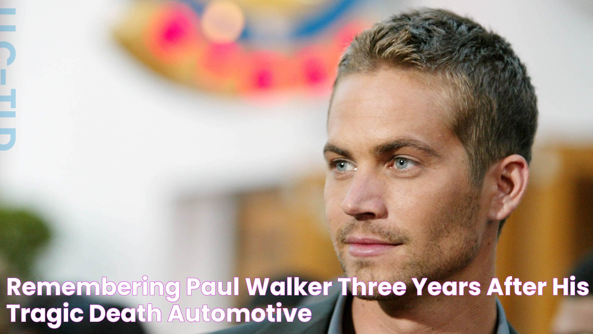 Remembering Paul Walker Three Years After His Tragic Death Automotive