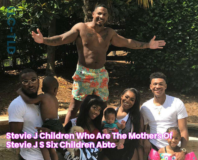 Stevie J Children Who Are The Mothers Of Stevie J's Six Children? ABTC