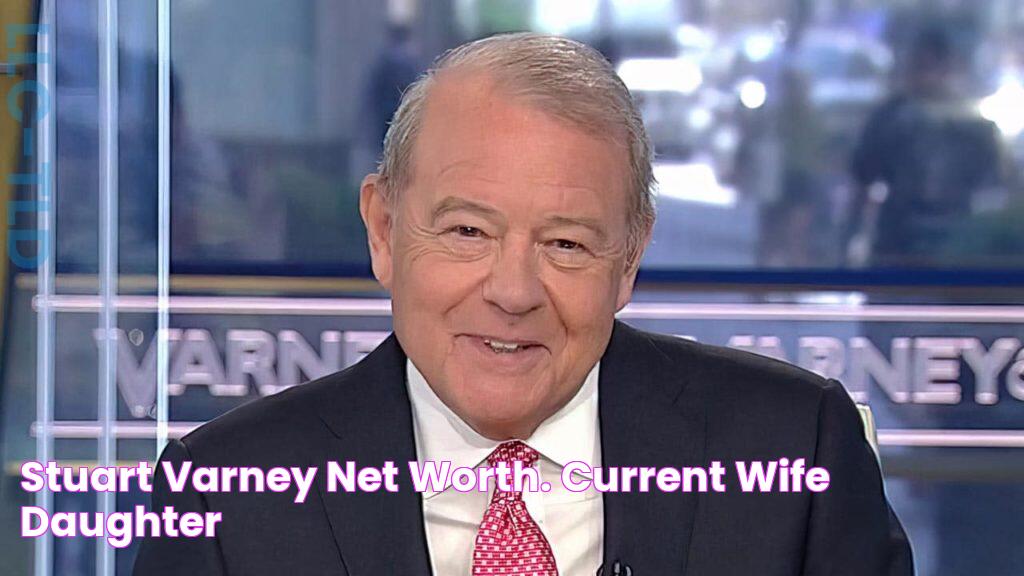 Stuart Varney Net Worth. Current Wife, Daughter