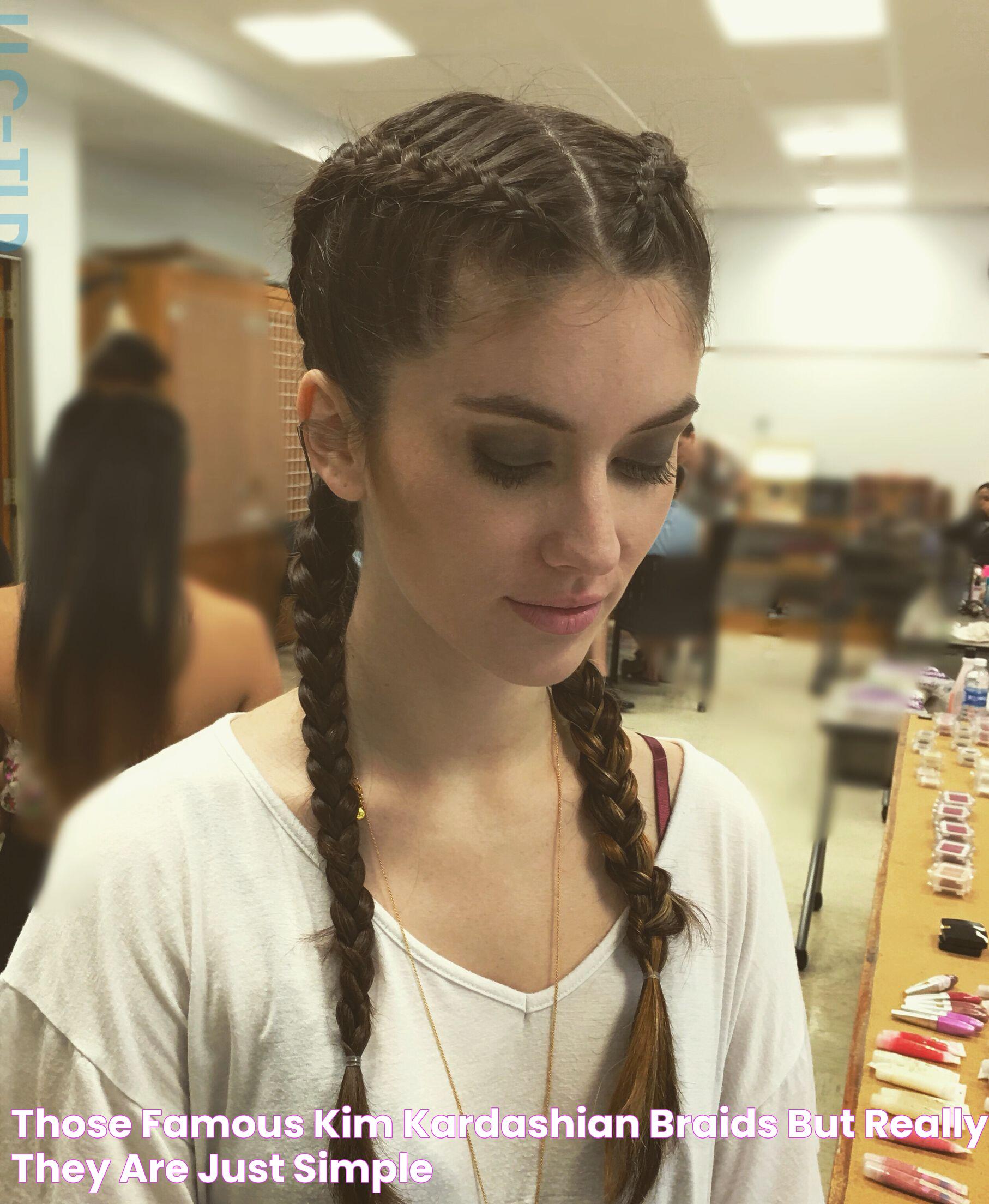 Those famous Kim Kardashian braids, but really they are just simple