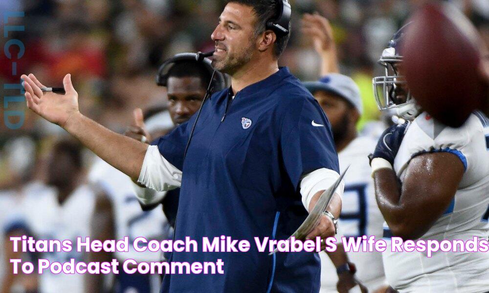 Titans head coach Mike Vrabel’s wife responds to podcast comment