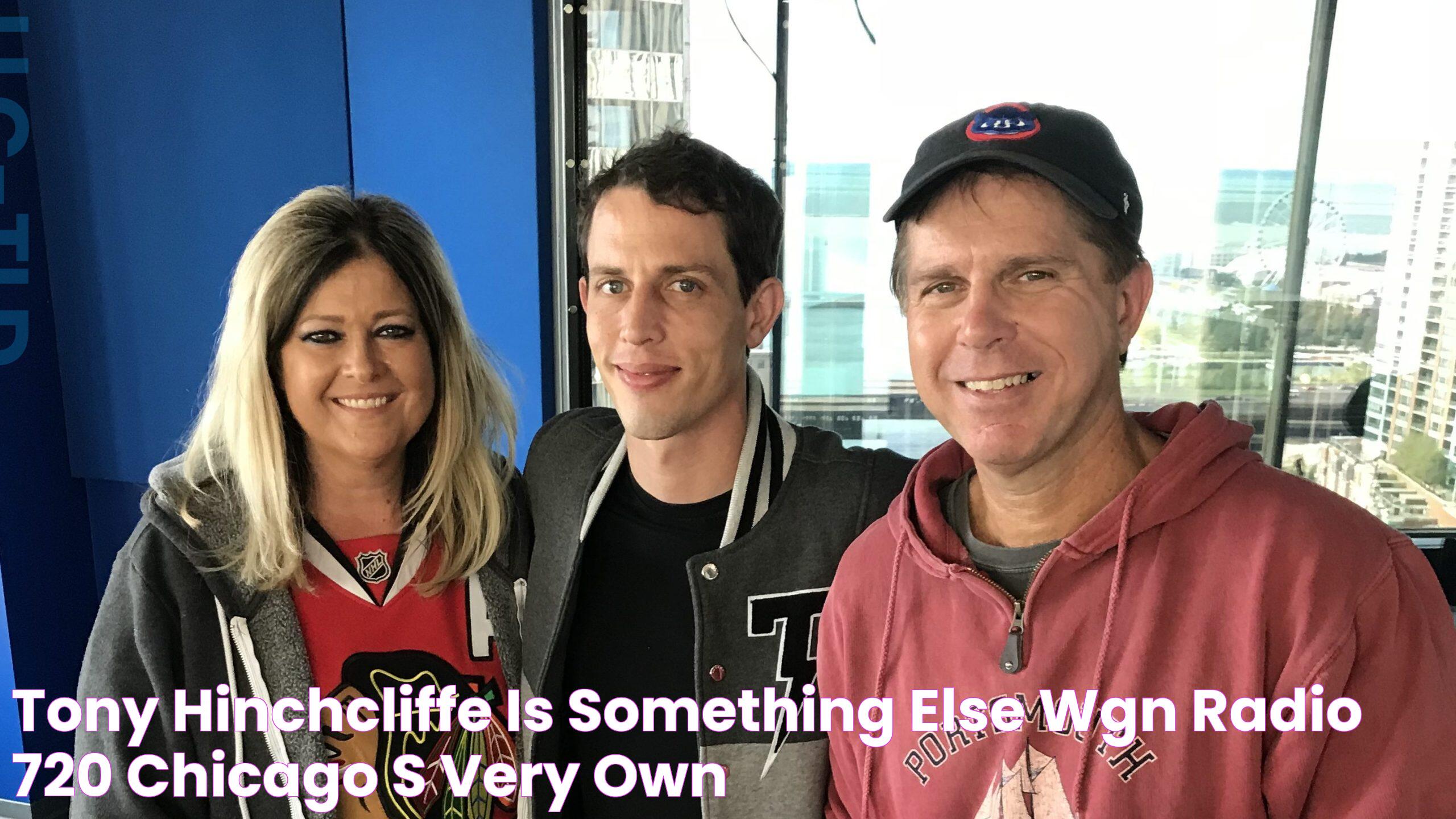 Tony Hinchcliffe is something else WGN Radio 720 Chicago's Very Own