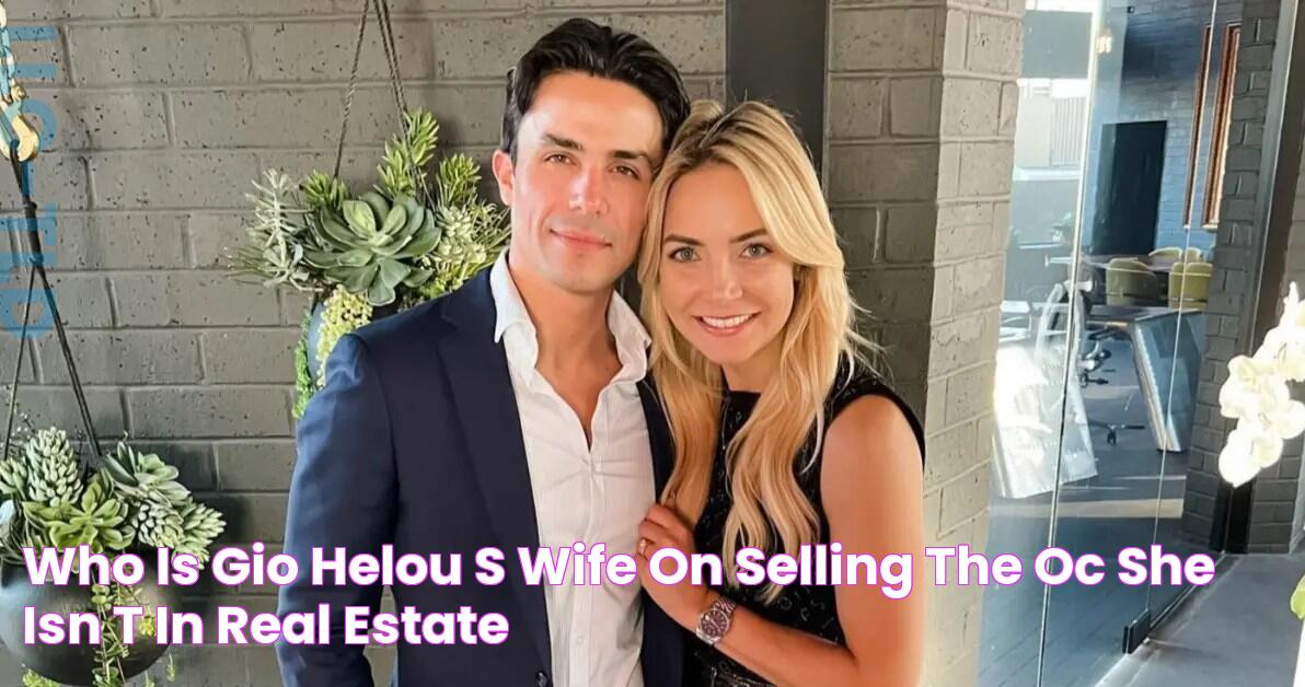 Who Is Gio Helou's Wife on 'Selling the OC'? She Isn't in Real Estate