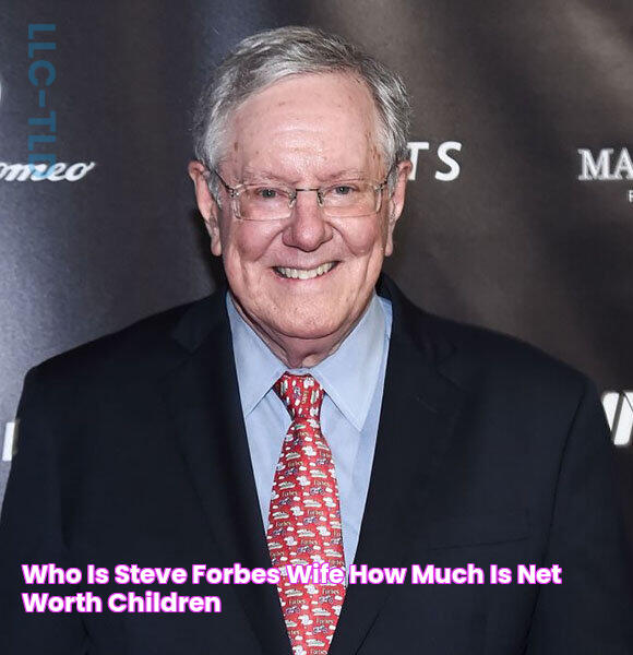 Who Is Steve Forbes Wife & How Much Is Net Worth? Children