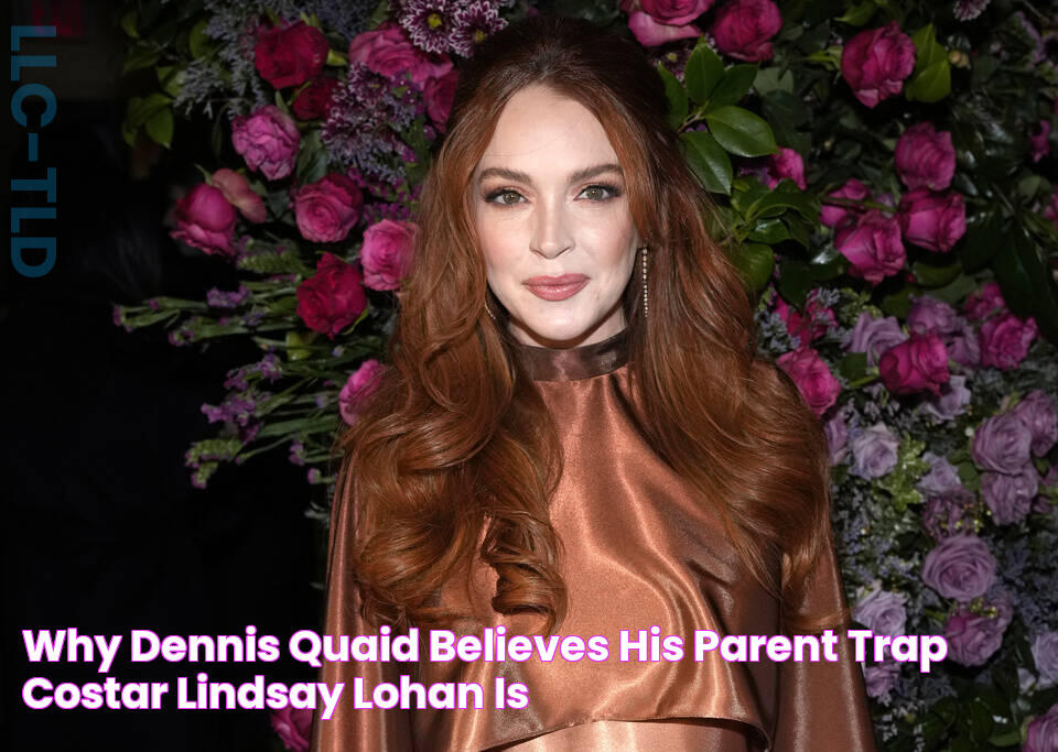 Why Dennis Quaid Believes His ‘Parent Trap’ CoStar Lindsay Lohan Is