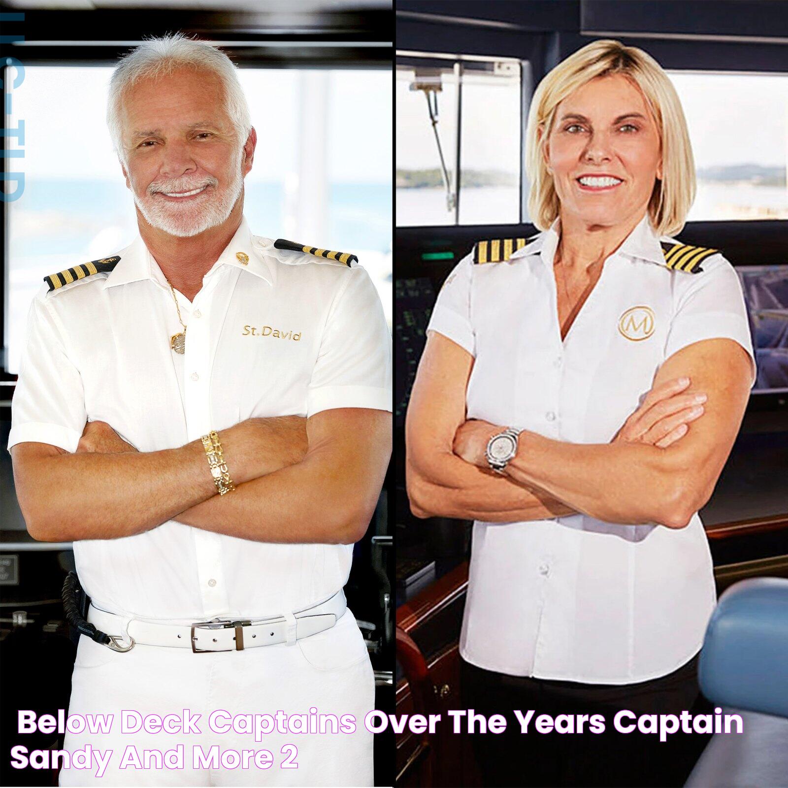 'Below Deck' Captains Over the Years Captain Sandy and More