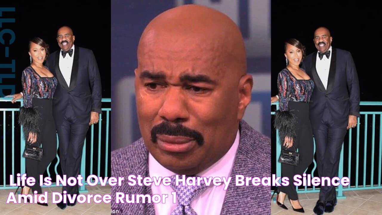 "Life is not over" Steve Harvey breaks silence amid divorce rumor