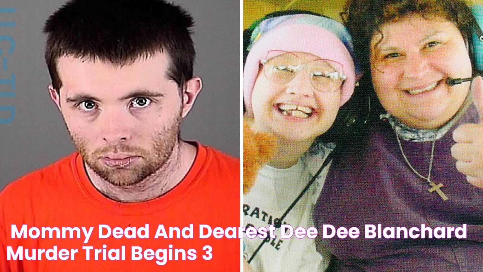 'Mommy Dead and Dearest' Dee Dee Blanchard Murder Trial Begins