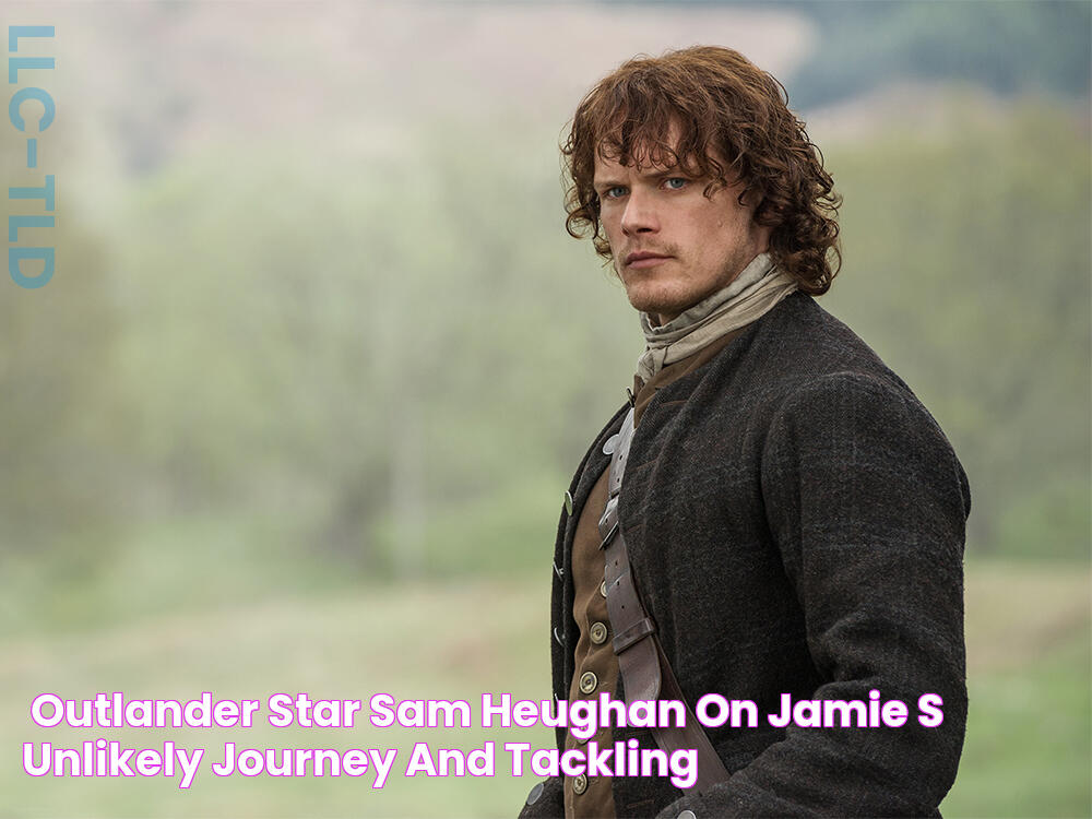 'Outlander' Star Sam Heughan on Jamie's Unlikely Journey and Tackling