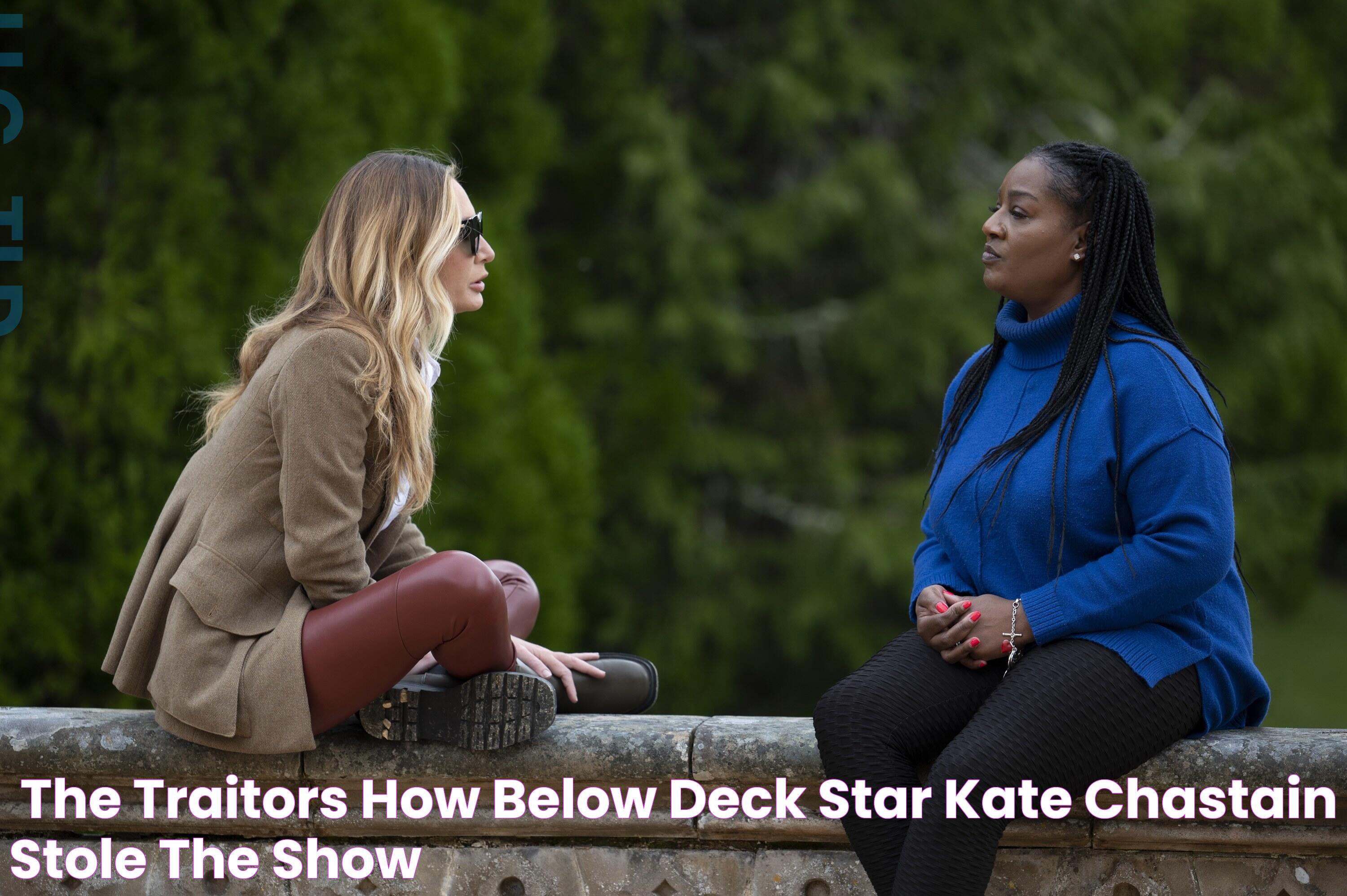 ‘The Traitors’ How ‘Below Deck’ Star Kate Chastain Stole The Show