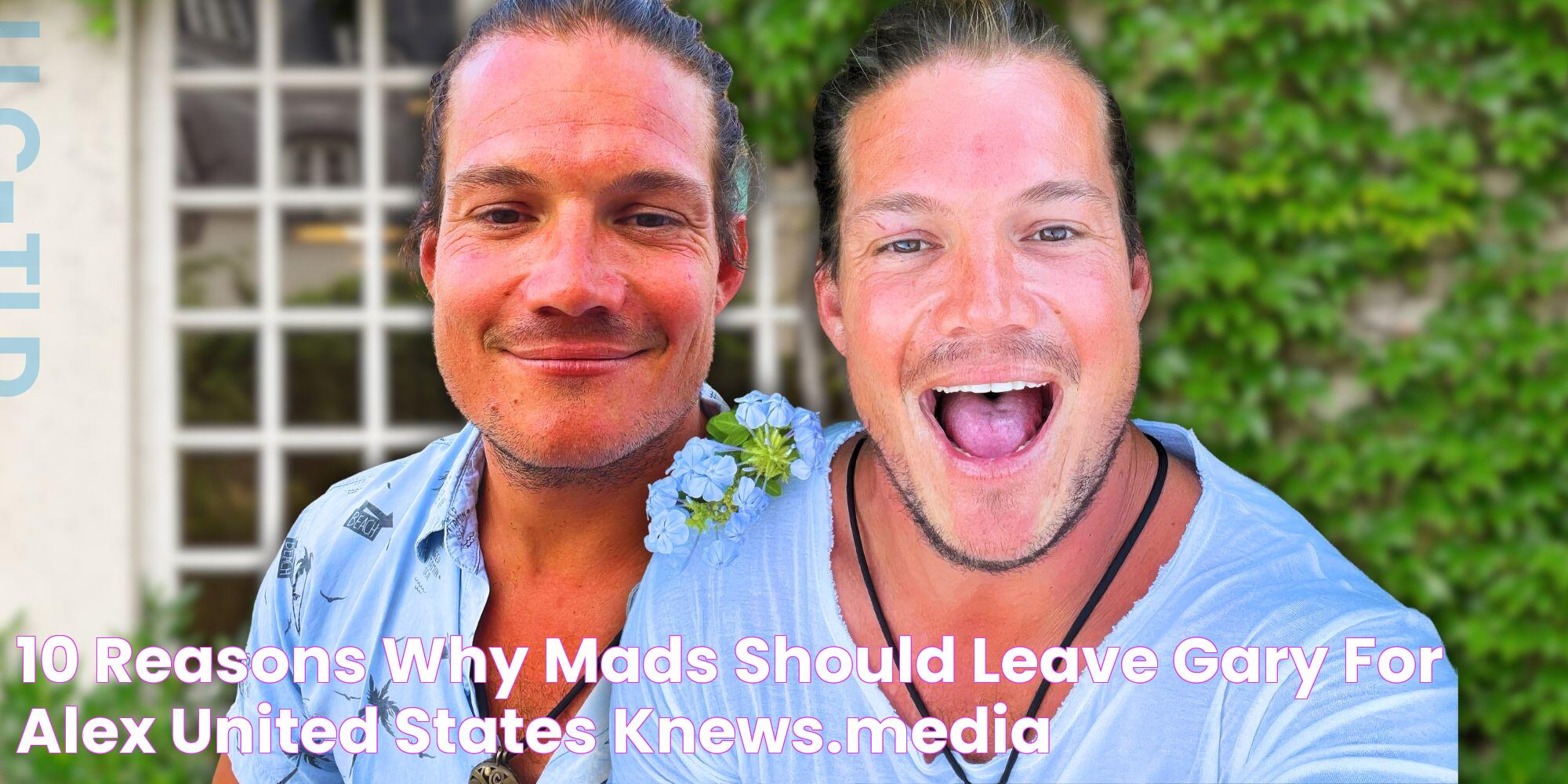 10 Reasons Why Mads Should Leave Gary For Alex United States KNews.MEDIA