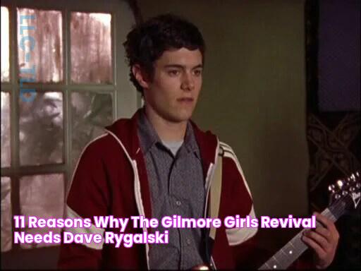 11 Reasons Why The 'Gilmore Girls' Revival Needs Dave Rygalski