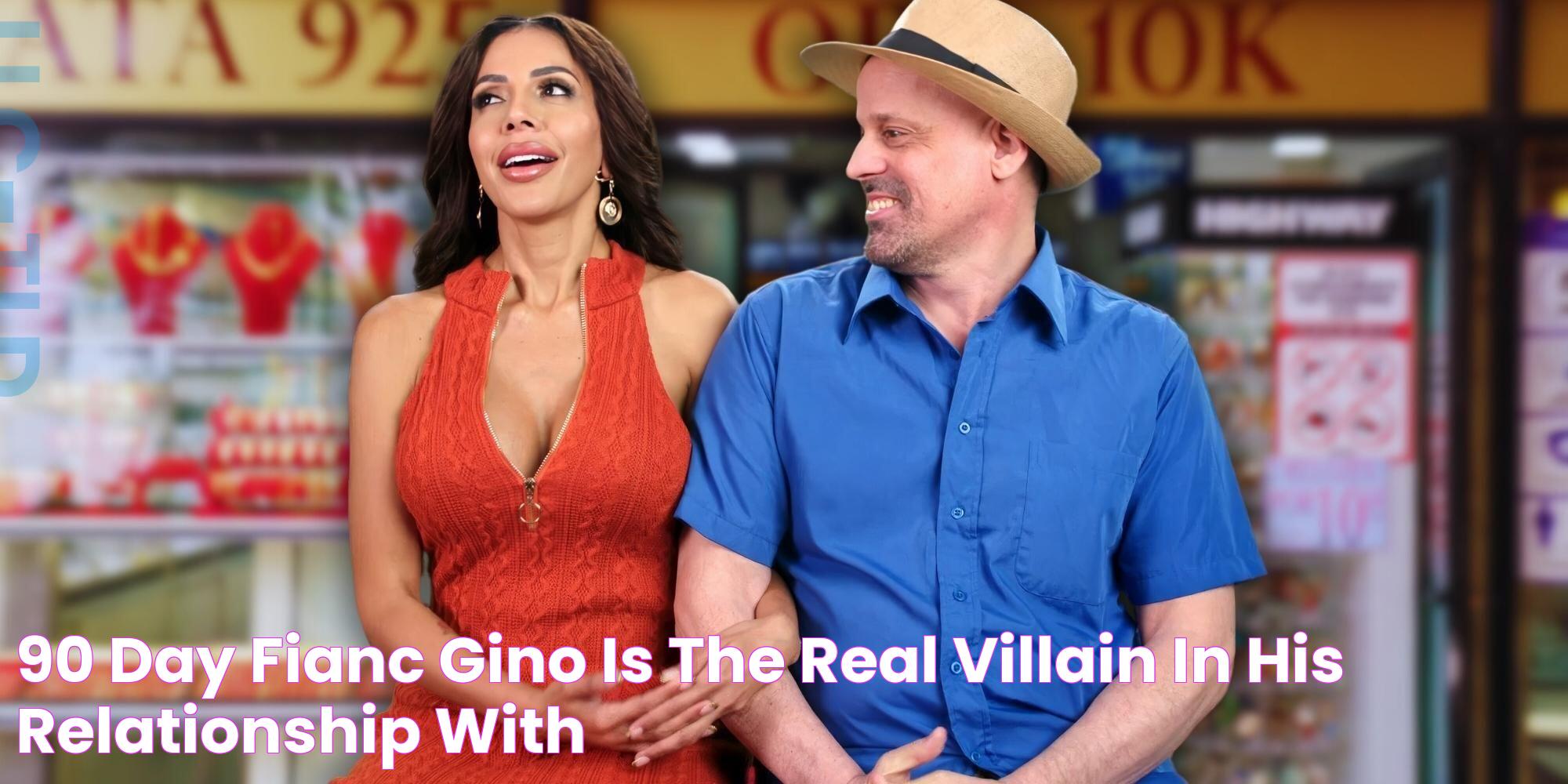 90 Day Fiancé Gino Is The Real Villain In His Relationship With