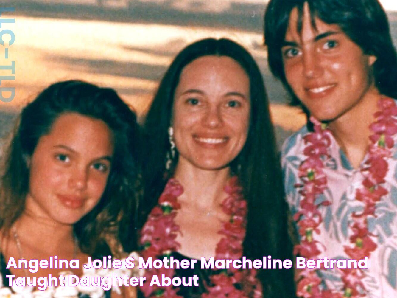 Angelina Jolie's mother Marcheline Bertrand taught daughter about