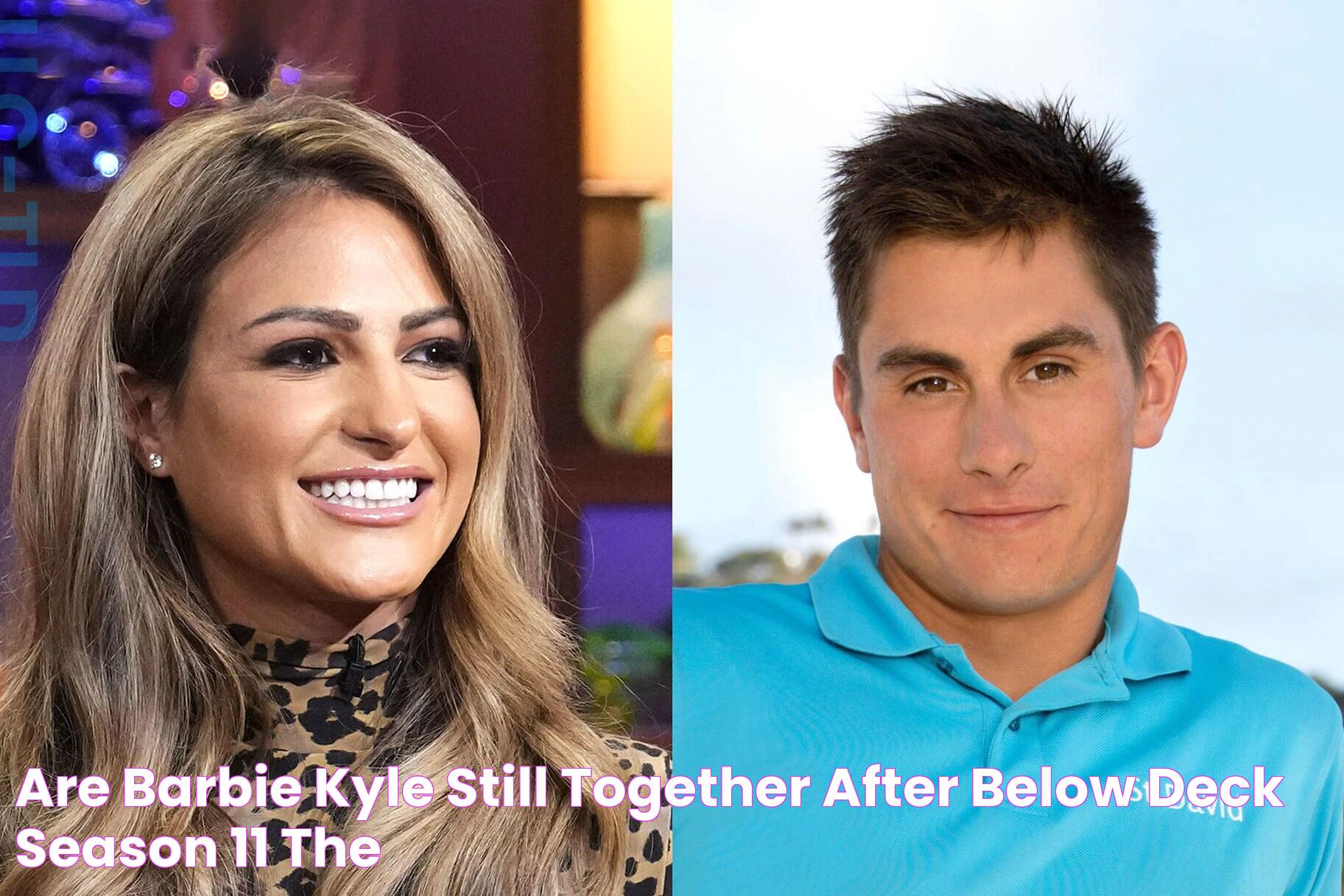 Are Barbie & Kyle Still Together After Below Deck Season 11? The