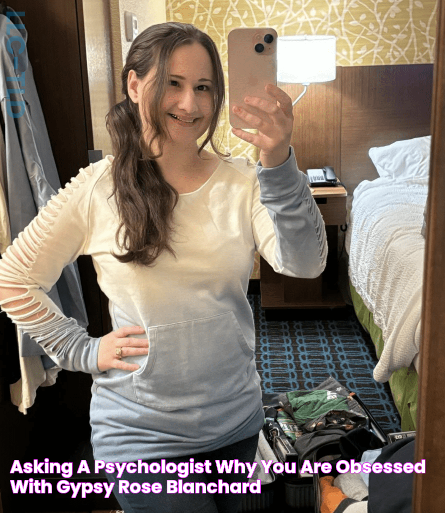 Asking a psychologist why you are obsessed with Gypsy Rose Blanchard