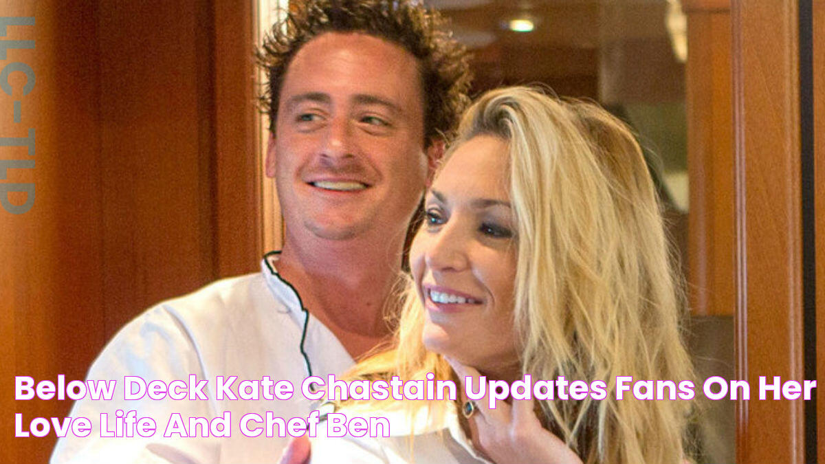 Below Deck Kate Chastain updates fans on her love life and Chef Ben