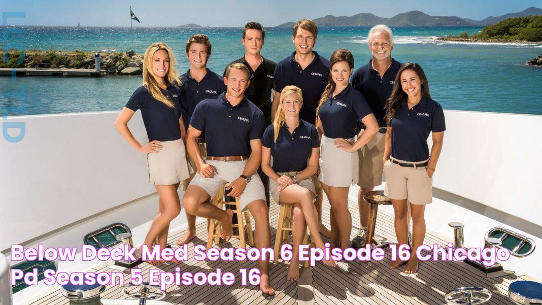 Below Deck Med Season 6 Episode 16 Chicago Pd Season 5, Episode 16