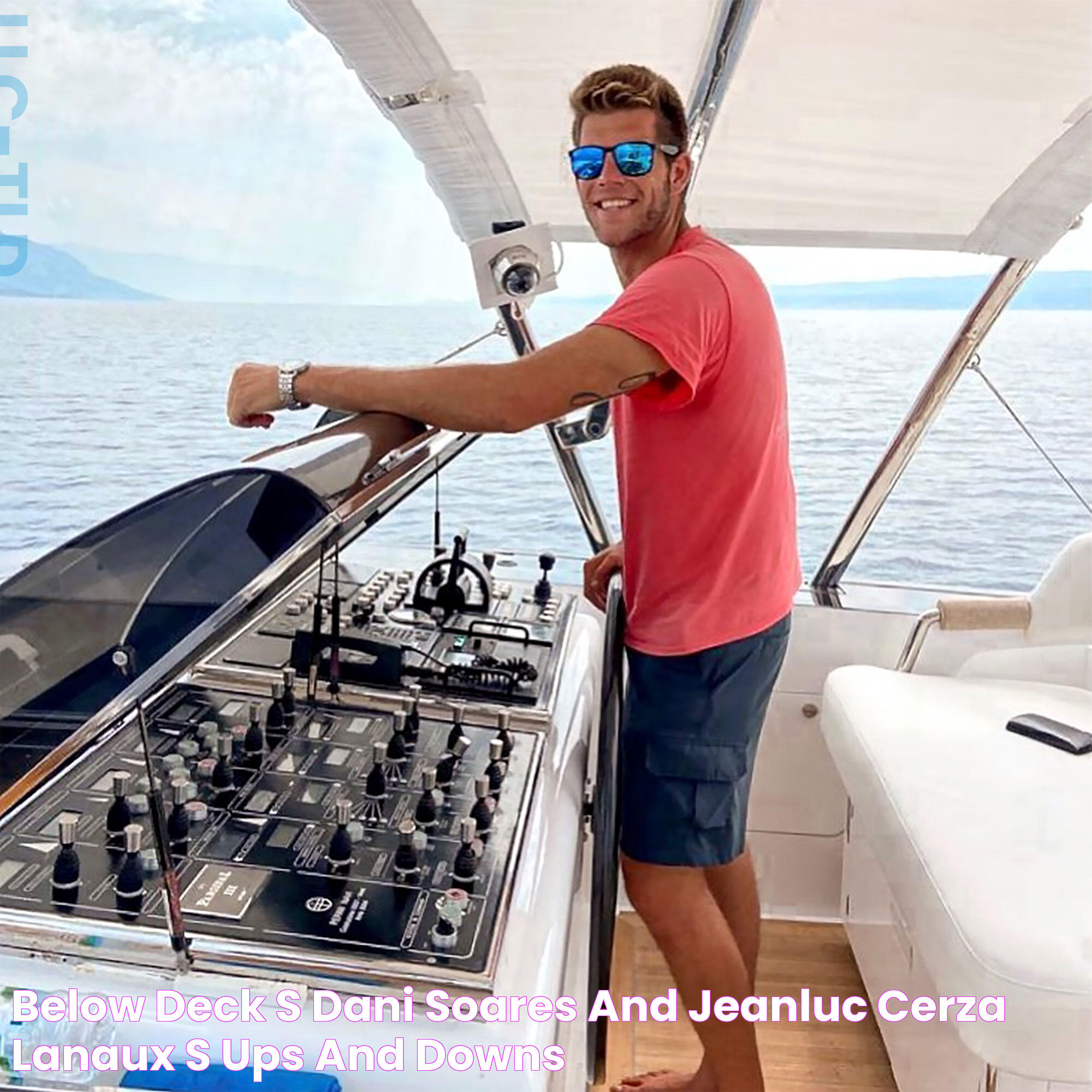 Below Deck's Dani Soares and JeanLuc Cerza Lanaux's Ups and Downs